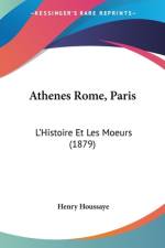 Athenes Rome, Paris af Henry Houssaye