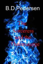 The Sorceress and The Thaumaturge af B D Pedersen