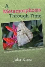 A Metamorphosis Through Time af Julia Kross