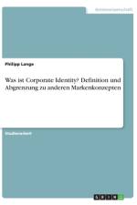 Was ist Corporate Identity? Definition und Abgrenzung zu anderen Markenkonzepten af Philipp Lange