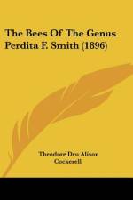 The Bees Of The Genus Perdita F. Smith (1896) af Theodore Dru Alison Cockerell