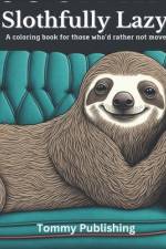 Slothfully Lazy af Tommy Publishing