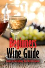 Beginners Wine Guide af Brandi Humphrey