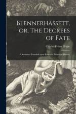 Blennerhassett, or, The Decrees of Fate: a Romance Founded Upon Events in American History af Charles Felton Pidgin