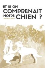 Et si on comprenait notre chien ?