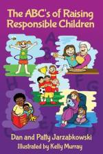 The ABC's of Raising Responsible Children af Patty Jarzabkowski