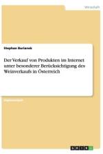 Der Verkauf von Produkten im Internet unter besonderer Berücksichtigung des Weinverkaufs in Österreich af Stephan Burianek