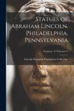 Statues of Abraham Lincoln. Philadelphia, Pennsylvania; Sculptors - S Schweizer 2 af Lincoln Financial Foundation Collection