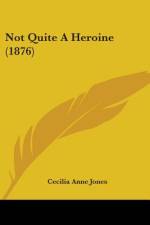 Not Quite A Heroine (1876) af Cecilia Anne Jones
