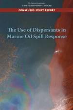 The Use of Dispersants in Marine Oil Spill Response af National Academies Of Sciences Engineeri