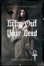 Bring Out Your Dead af Kim Cormack