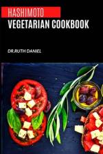 The Hashimoto Vegetarian Cookbook af Ruth Daniel