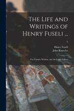 The Life and Writings of Henry Fuseli ...: the Former Written, and the Latter Edited; 3 af Henry Fuseli