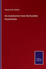 Die mediatisirten freien Reichsstädte Deutschlands af Georg Victor Schmid