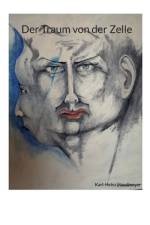 Der Traum von der Zelle af Karl-Heinz Haselmeyer