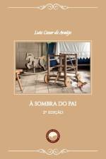À Sombra do Pai af Luiz Cezar de Araújo