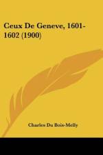 Ceux De Geneve, 1601-1602 (1900) af Charles Du Bois-Melly