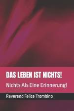 Das Leben Ist Nichts! af Reverend Felice Trombino