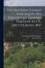 Des heiligen Thomas von Aquin, Des englischen Lehrers, Goldene Kette, Dritter Band, 1847 af Saint Thomas (Aquinas)