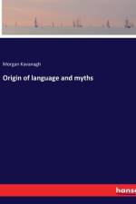 Origin of language and myths af Morgan Kavanagh