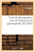 Traite de photographie, suivi de Notions sur la galvanoplastie af Dupont-J