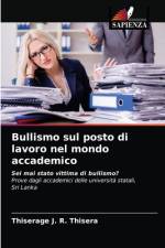 Bullismo sul posto di lavoro nel mondo accademico af Thiserage J R Thisera
