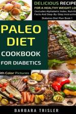 Paleo Diet Cookbook For Diabetics With Color Pictures af Barbara Trisler