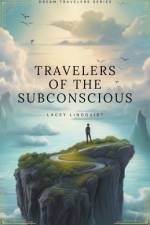 Travelers of the Subconscious af Lacey Lindquist