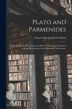 Plato and Parmenides: Parmenides' Way of Truth and Plato's Parmenides Translated With an Introduction and a Running Commentary af Francis MacDonald Cornford