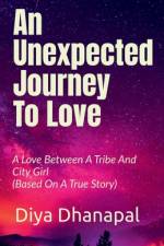 An Unexpected Journey To Love af Diya Dhanapal