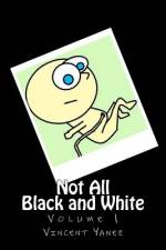 Not All Black and White Volume 1 af Vincent Yanez