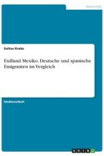 Exilland Mexiko. Deutsche und spanische Emigranten im Vergleich af Selina Krebs