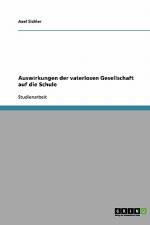 Auswirkungen der vaterlosen Gesellschaft auf die Schule af Axel Sichler