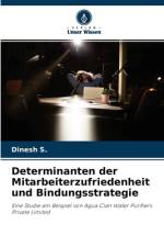 Determinanten der Mitarbeiterzufriedenheit und Bindungsstrategie af Dinesh S