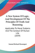 A New System Of Logic, And Development Of The Principles Of Truth And Reasoning af Samuel Richard Bosanquet