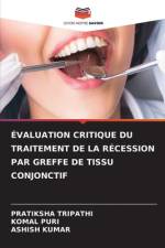 ÉVALUATION CRITIQUE DU TRAITEMENT DE LA RÉCESSION PAR GREFFE DE TISSU CONJONCTIF af Pratiksha Tripathi