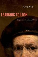 Learning to Look af Alva (Professor of Philosophy Noe