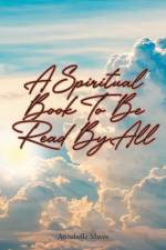 A Spiritual Book to Be Read By All af Annabelle Mayes