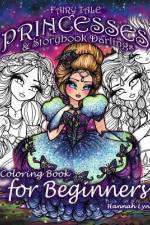 Fairy Tale Princesses & Storybook Darlings Coloring Book for Beginners af Hannah Lynn