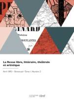 La Revue libre, littéraire, théâtrale et artistique af Collectif