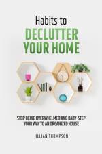Habits to Declutter Your Home af Jillian Thompson
