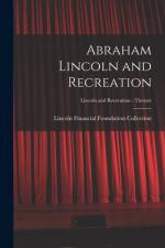 Abraham Lincoln and Recreation; Lincoln and Recreation - Theater af Lincoln Financial Foundation Collection