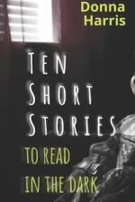 Ten short stories to read in the dark af Donna Harris