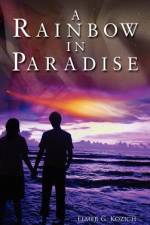 A Rainbow in Paradise af Elmer G. Kozich