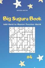 Big Suguru Book - 400 Hard to Master Puzzles 10x10 Vol.4 af David Smith