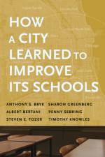 How a City Learned to Improve Its Schools af Anthony S Bryk