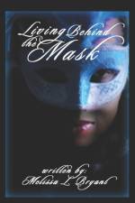 Living Behind the Mask af Melissa L Bryant