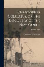 Christopher Columbus, or, The Discovery of the New World [microform]: a Symphonic Ode in Four Parts af Felicien David