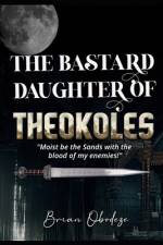 The Bastard Daughter Of Theokoles af Brian Obodeze