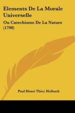 Elements De La Morale Universelle af Paul Henri Thiry Holbach